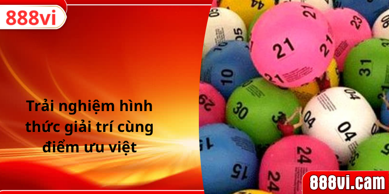 Trải nghiệm hình thức giải trí cùng điểm ưu việt