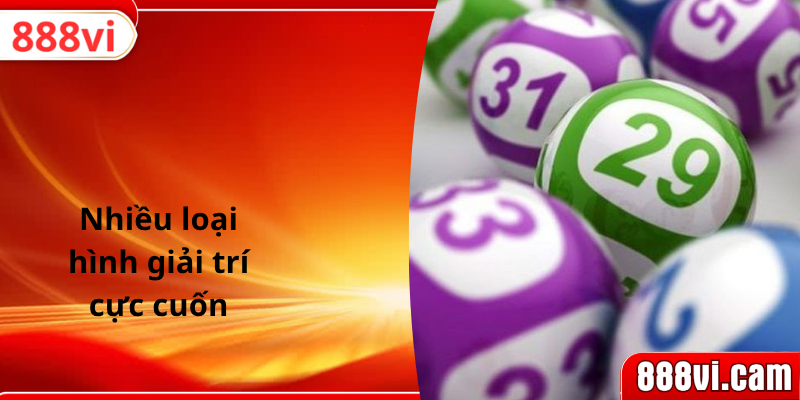 Nhiều loại hình giải trí cực cuốn