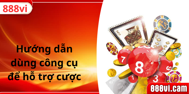 Hướng dẫn dùng công cụ để hỗ trợ cược