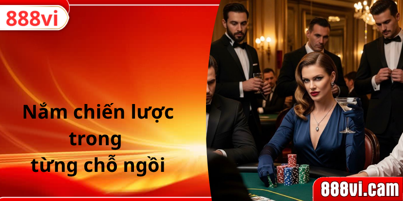 Nắm chiến lược trong từng chỗ ngồi